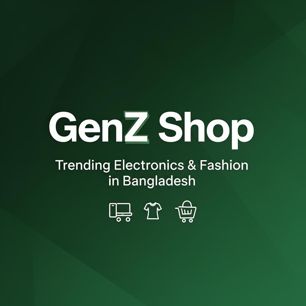 GenZ Shop - Trending Electronics & Fashion in Bangladesh